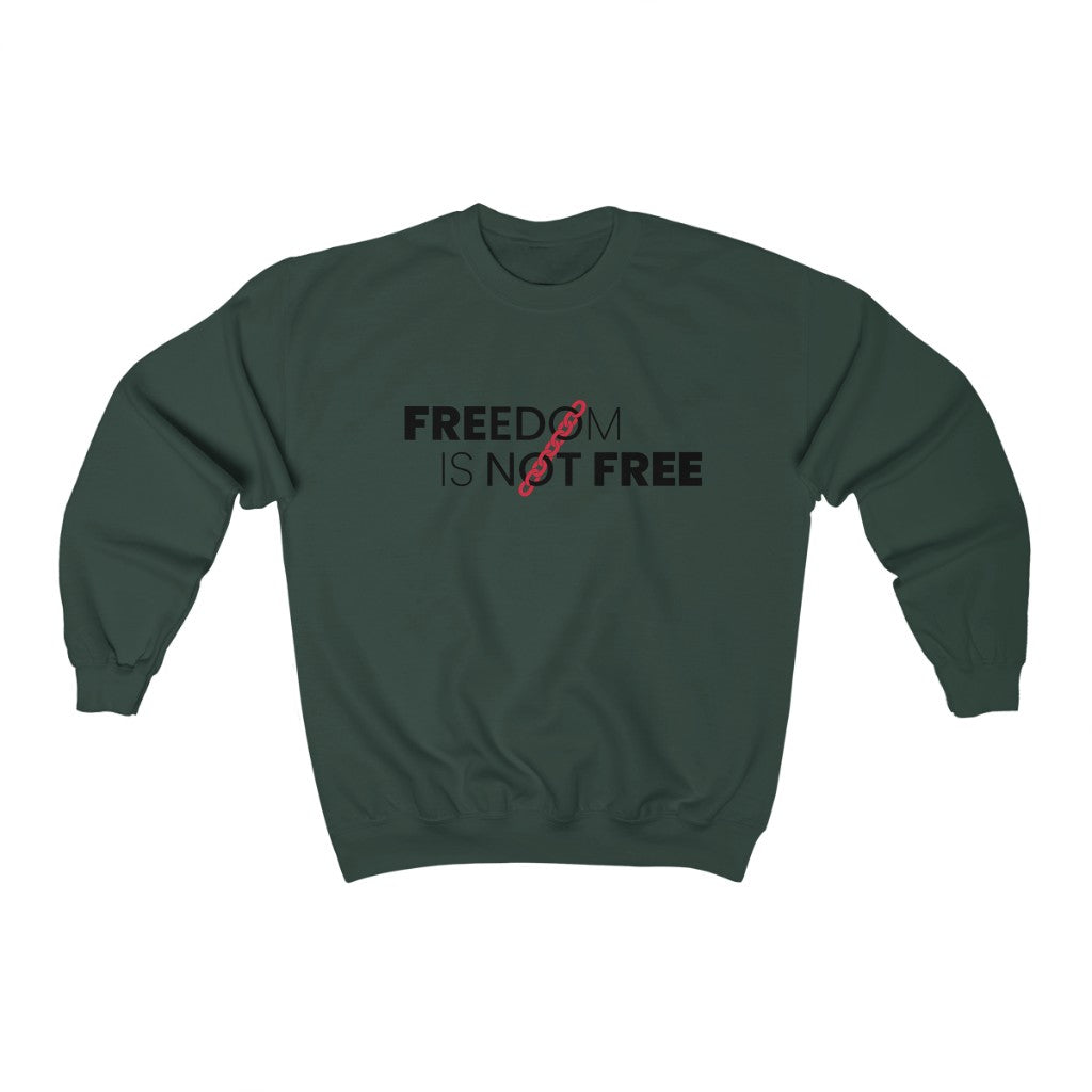 Freedom Is Not Free Sweatshirt