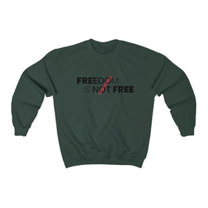 Freedom Is Not Free Sweatshirt